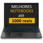 Melhor notebook até 1000 reais