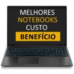 Melhor Notebook Custo Beneficio