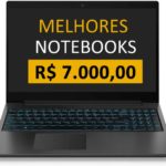 melhores notebooks ate 7000 reais
