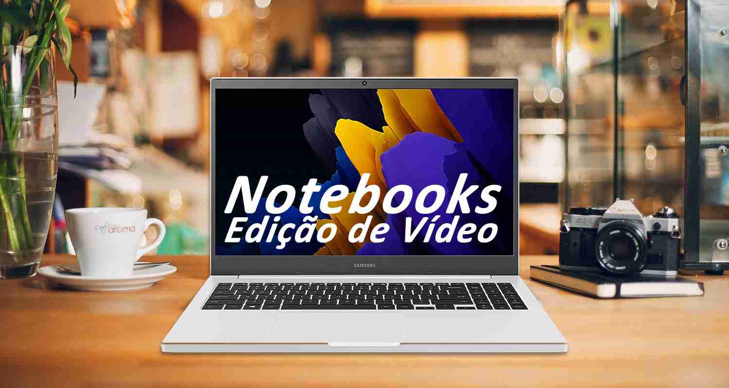 Notebooks para Edição de Vídeo1
