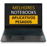 Notebook para Aplicativos Pesados