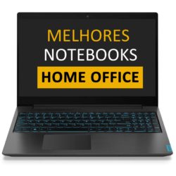 Melhor Notebook para Home Office
