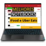 Melhores Notebooks iFood e Uber Eats