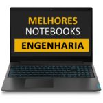 Melhores Notebooks para Engenharia