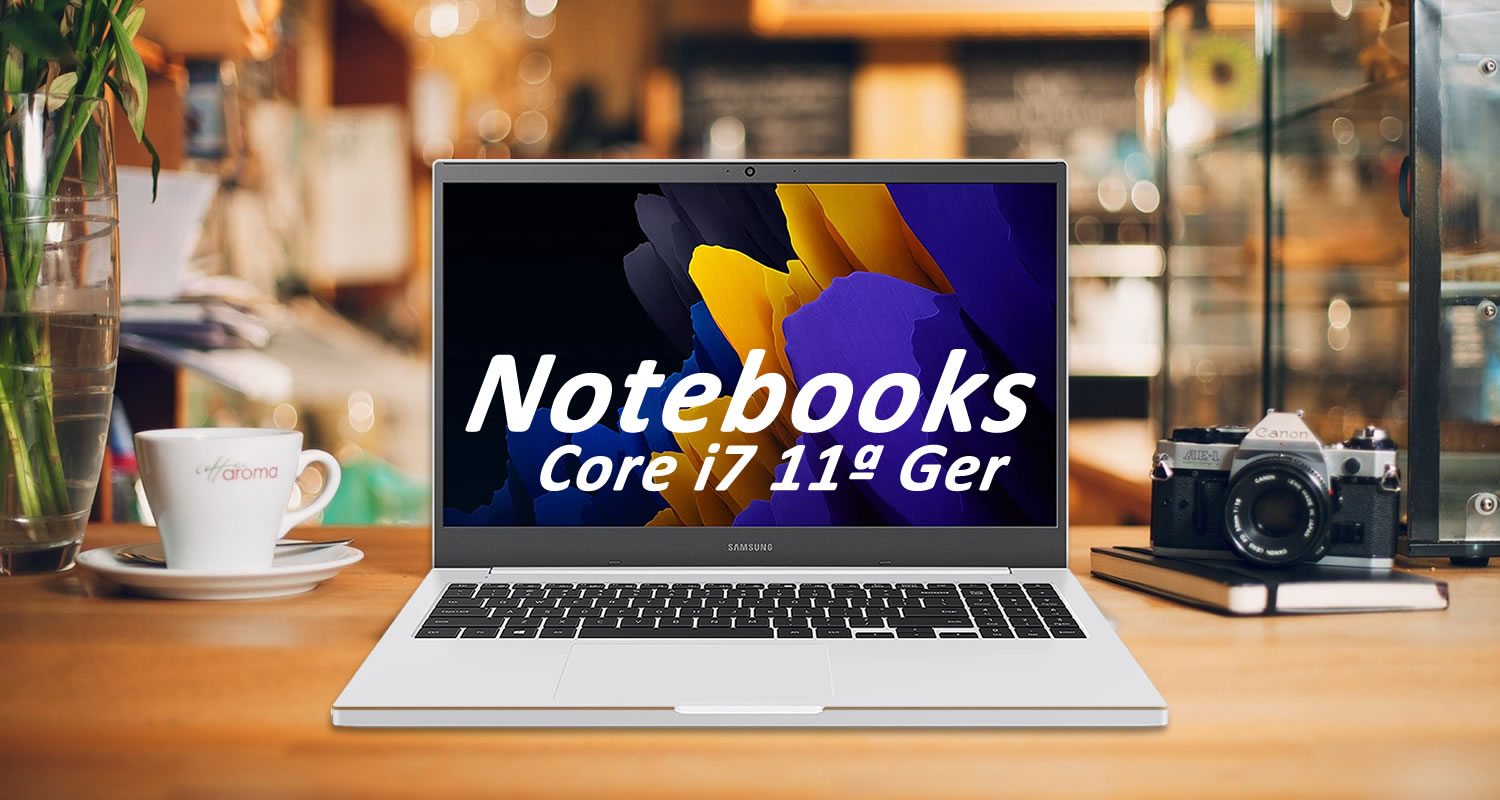 Notebooks Core i7 11ª geração