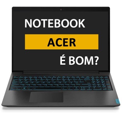 Notebook Acer é Bom